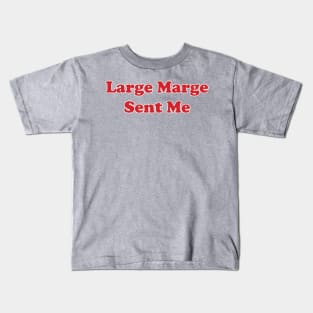 Large Marge Sent Me Kids T-Shirt